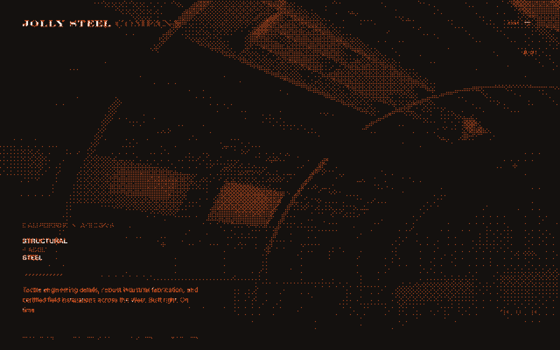 The live home page screened as a plate: the wordmark across the top with a menu control opposite it, CALIFORNIA × ARIZONA and STRUCTURAL & MISC. STEEL set at the lower left over a dim warehouse interior, a sheet number and a revision line along the foot, and the whole picture resolved into ordered dither — paper and ember on a void ground, with no colour of its own.
